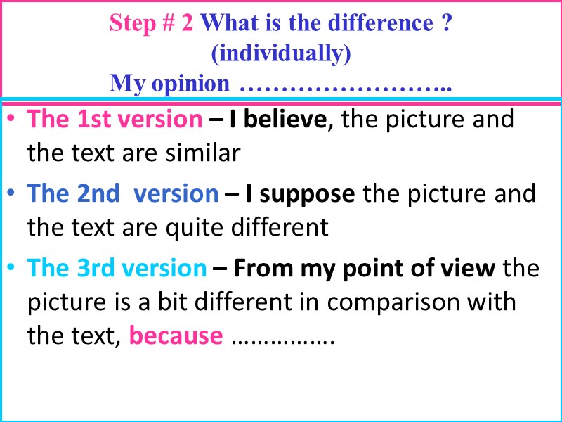 Step # 2 What is the difference ? (individually) My opinion …………………….. The 1st